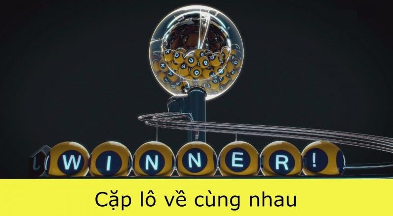 Tổng hợp các cặp lô hay về cùng nhau